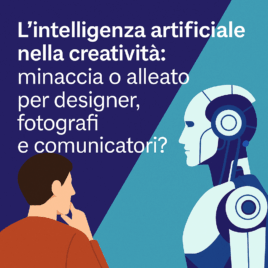 L’intelligenza artificiale nella creatività: minaccia o alleato per designer, fotografi e comunicatori?